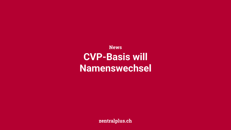 CVP-Basis will Namenswechsel
