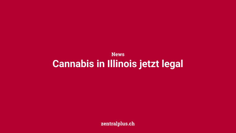 Cannabis in Illinois jetzt legal