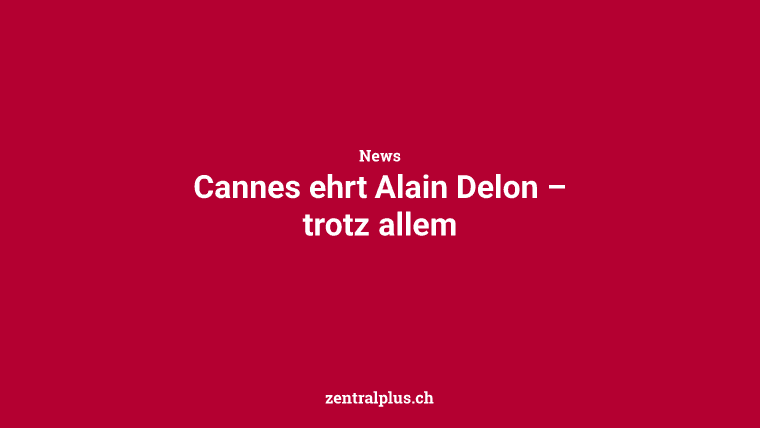 Cannes ehrt Alain Delon – trotz allem
