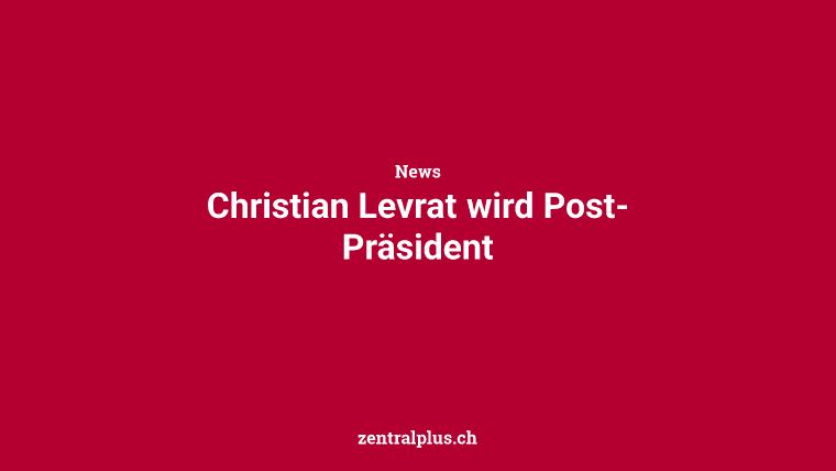 Christian Levrat wird Post-Präsident