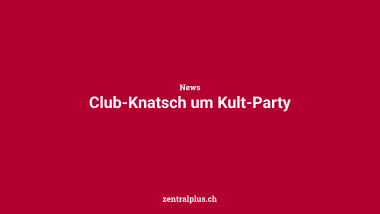 Club-Knatsch um Kult-Party