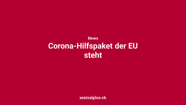 Corona-Hilfspaket der EU steht