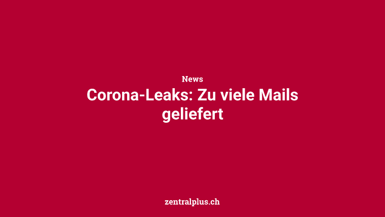 Corona-Leaks: Zu viele Mails geliefert