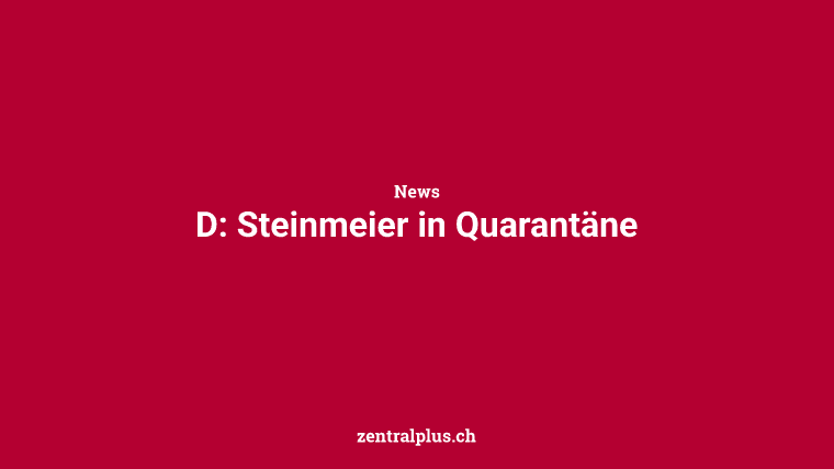 D: Steinmeier in Quarantäne