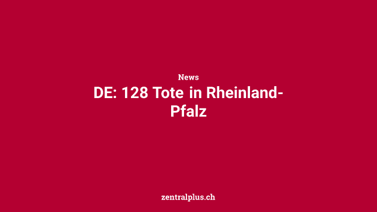 DE: 128 Tote in Rheinland-Pfalz