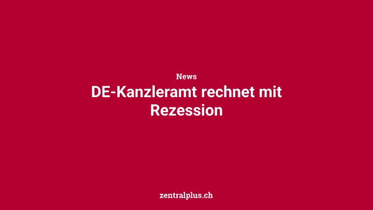 DE-Kanzleramt rechnet mit Rezession