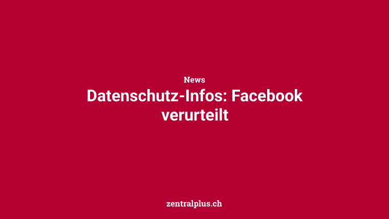 Datenschutz-Infos: Facebook  verurteilt