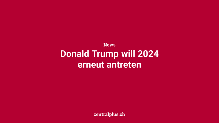 Donald Trump will 2024 erneut antreten