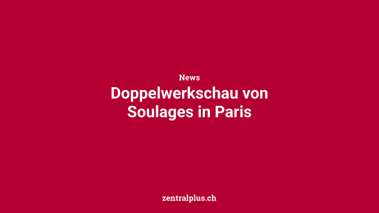 Doppelwerkschau von Soulages in Paris