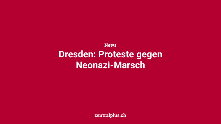 Dresden: Proteste gegen Neonazi-Marsch