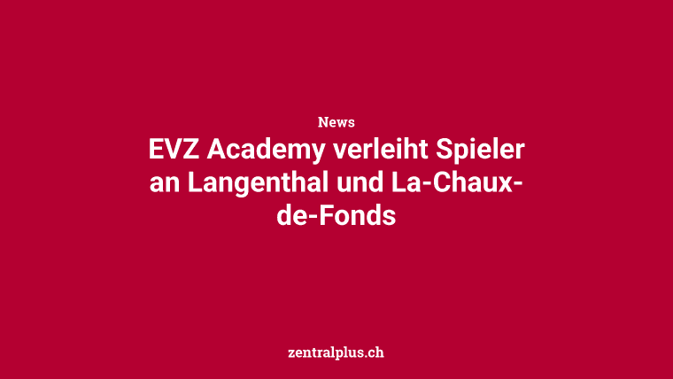 EVZ Academy verleiht Spieler an Langenthal und La-Chaux-de-Fonds