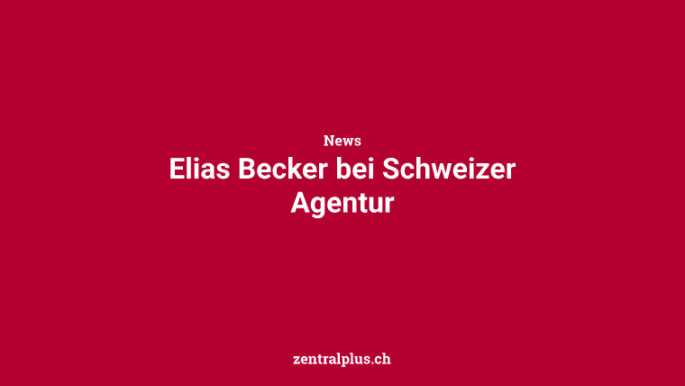 Elias Becker bei Schweizer Agentur