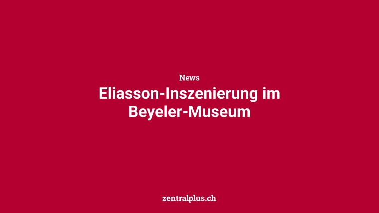 Eliasson-Inszenierung im Beyeler-Museum