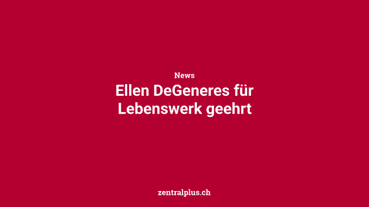 Ellen DeGeneres für Lebenswerk geehrt