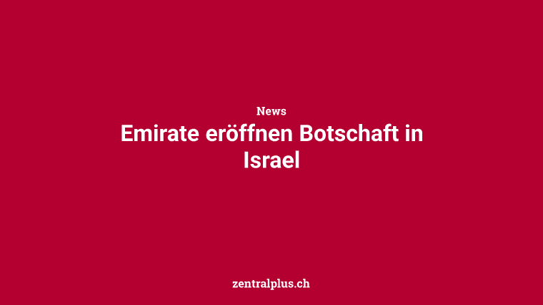 Emirate eröffnen Botschaft in Israel