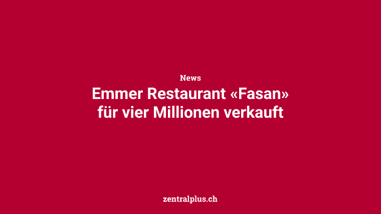 Emmer Restaurant «Fasan» für vier Millionen verkauft