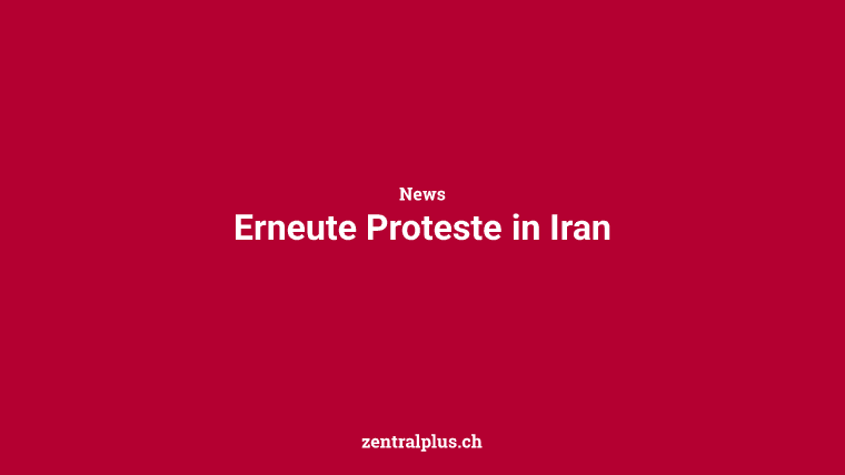 Erneute Proteste in Iran