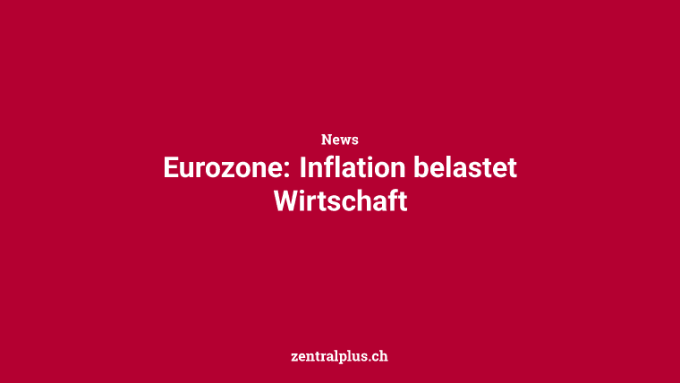 Eurozone: Inflation belastet Wirtschaft