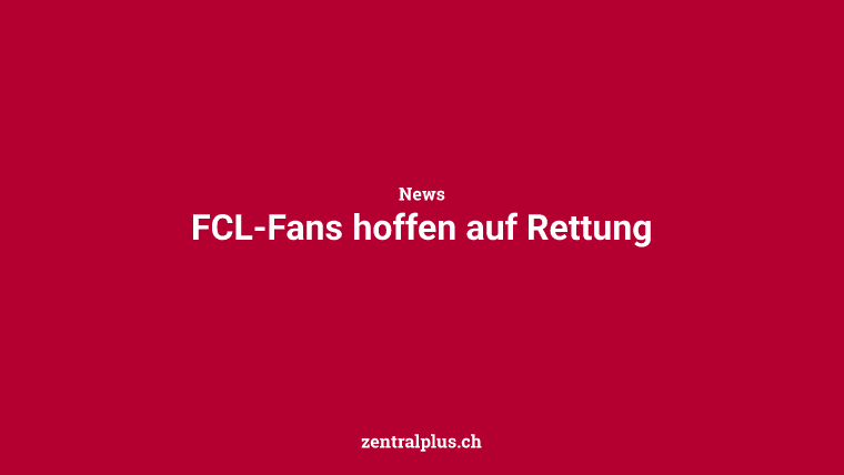 FCL-Fans hoffen auf Rettung