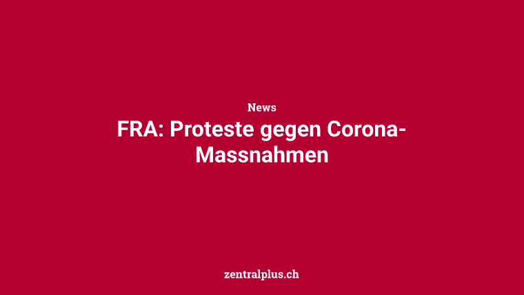 FRA: Proteste gegen Corona-Massnahmen