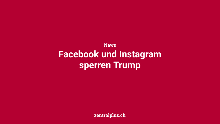 Facebook und Instagram sperren Trump