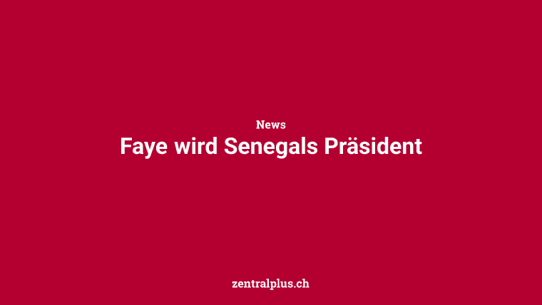 Faye wird Senegals Präsident