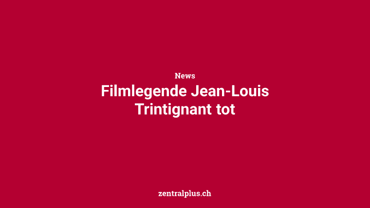 Filmlegende Jean-Louis Trintignant tot
