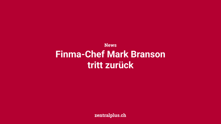 Finma-Chef Mark Branson tritt zurück