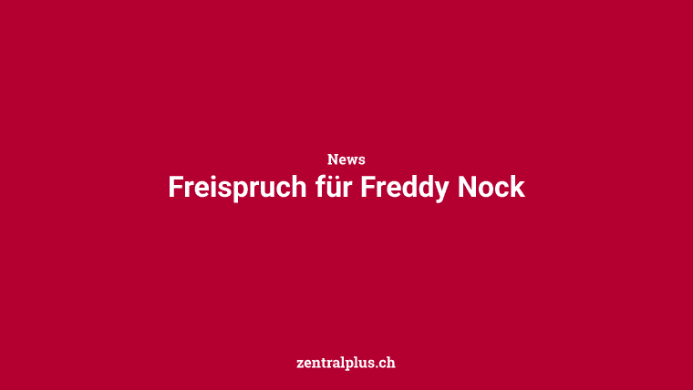 Freispruch für Freddy Nock