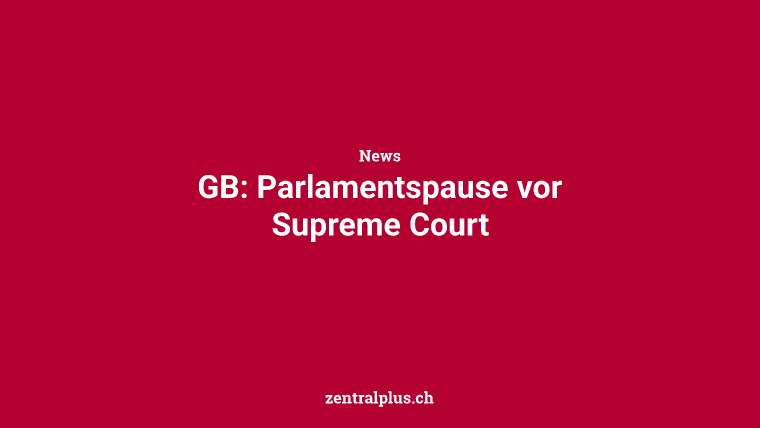 GB: Parlamentspause vor Supreme Court