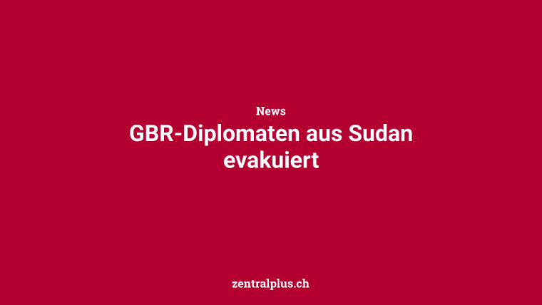 GBR-Diplomaten aus Sudan evakuiert