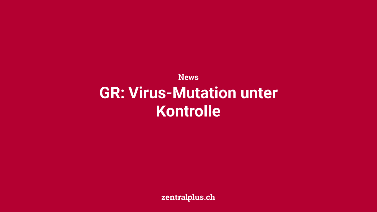 GR: Virus-Mutation unter Kontrolle