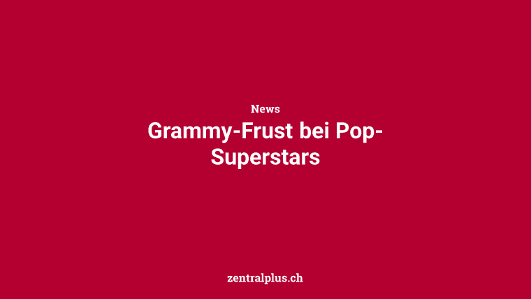 Grammy-Frust bei Pop-Superstars
