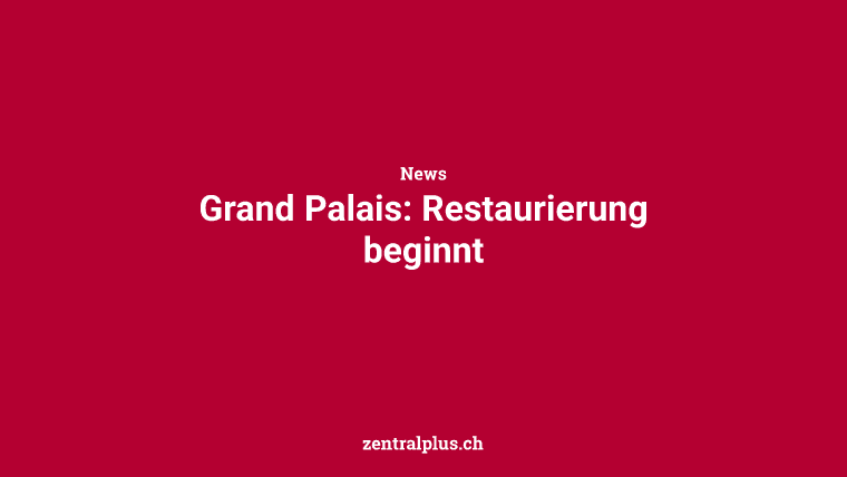Grand Palais: Restaurierung beginnt