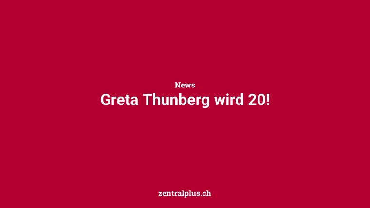 Greta Thunberg wird 20!