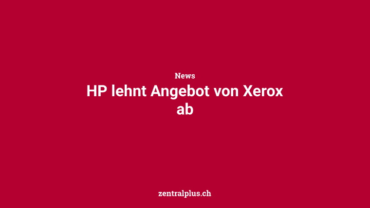 HP lehnt Angebot von Xerox ab