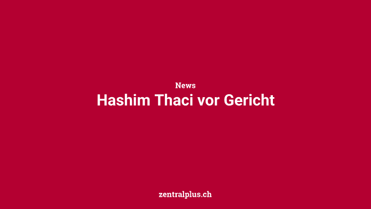 Hashim Thaci vor Gericht
