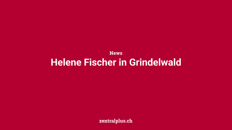 Helene Fischer in Grindelwald