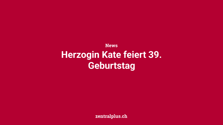 Herzogin Kate feiert 39. Geburtstag