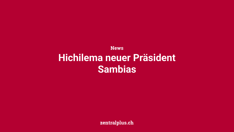Hichilema neuer Präsident Sambias