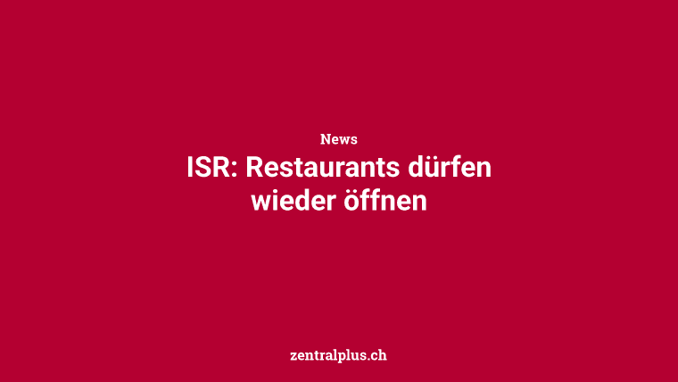 ISR: Restaurants dürfen wieder öffnen