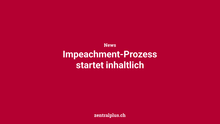 Impeachment-Prozess startet inhaltlich