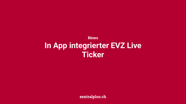 In App integrierter EVZ Live Ticker