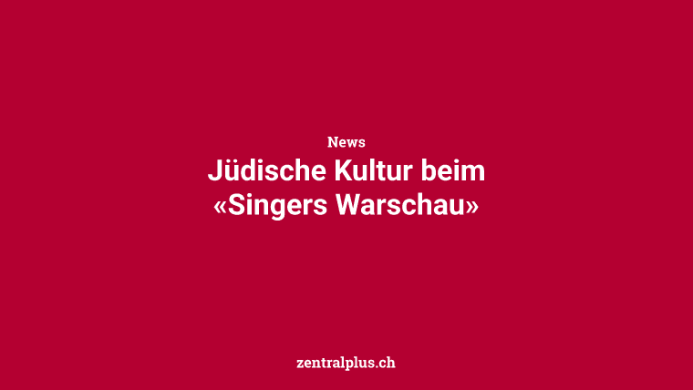 Jüdische Kultur beim «Singers Warschau»