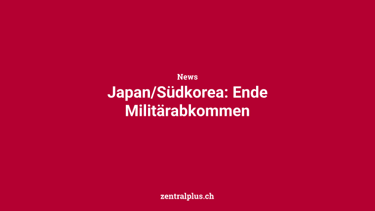 Japan/Südkorea: Ende Militärabkommen