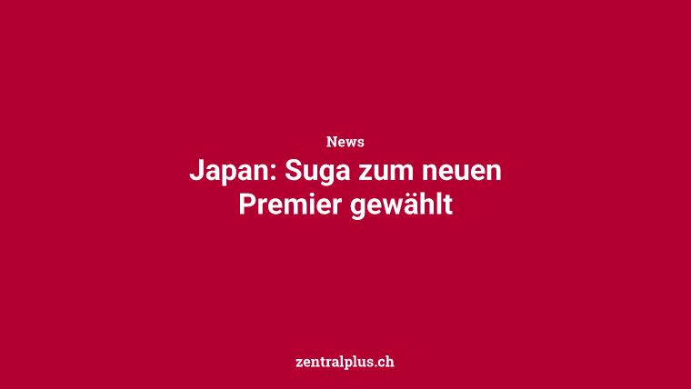 Japan: Suga zum neuen Premier gewählt