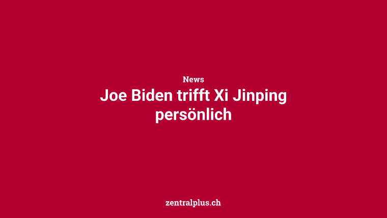 Joe Biden trifft Xi Jinping persönlich