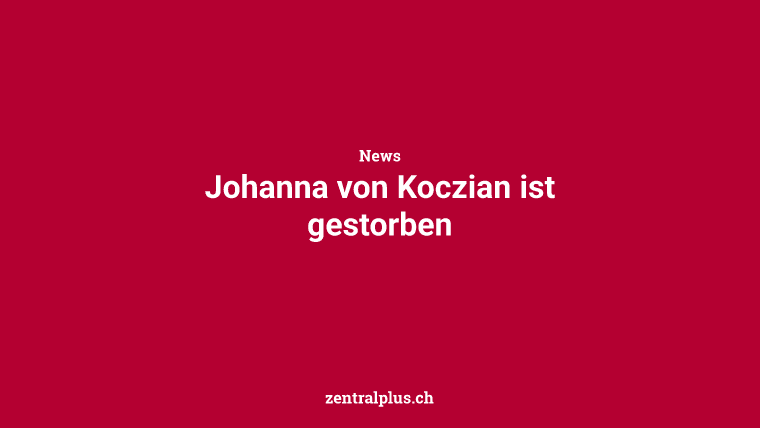Johanna von Koczian ist gestorben