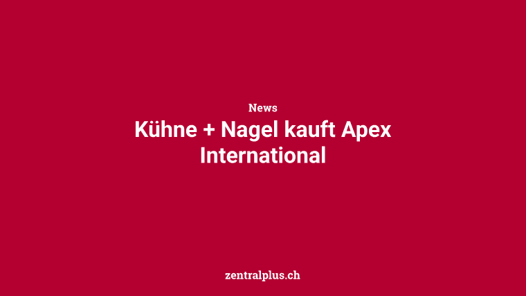 Kühne + Nagel kauft Apex International