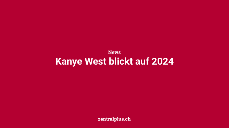 Kanye West blickt auf 2024